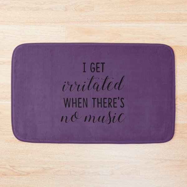 Item preview, I Get Irritated When There's No Music designed and sold by DesignVal.