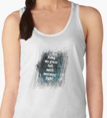 Keep my glass full until morning light .. II Women's Tank Top