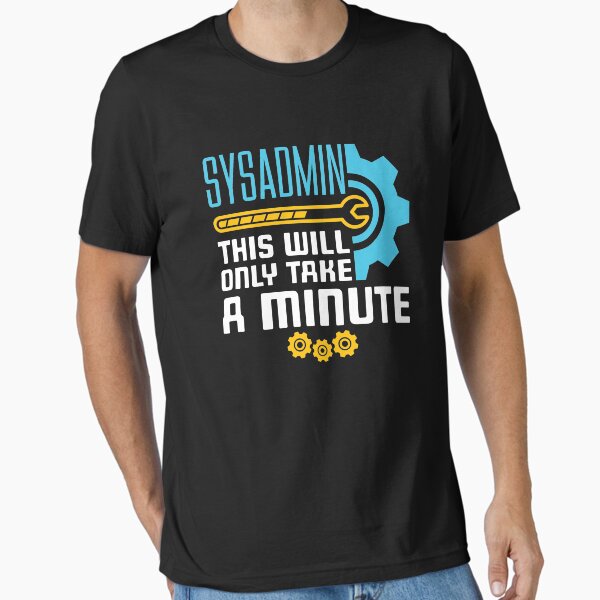 Item preview, Sysadmin  This Will Only Take A Minute designed and sold by jaygo.