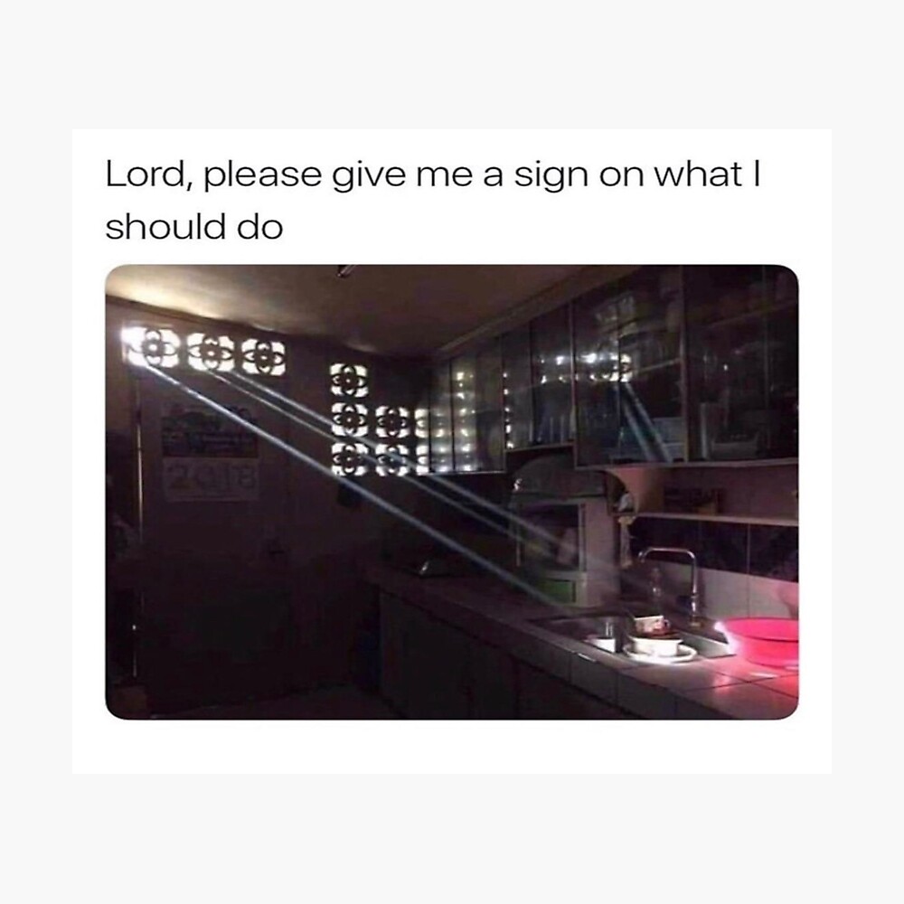 Lord Give Me A Sign Twitter Meme Poster By Snackdealer3179 Redbubble