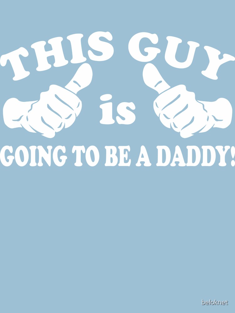 This Guy Is Going to Be Daddy by beloknet