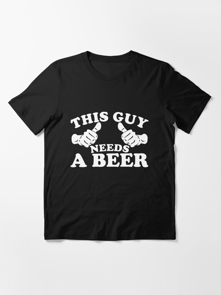 Alternate view of This Guy Needs a Beer Essential T-Shirt