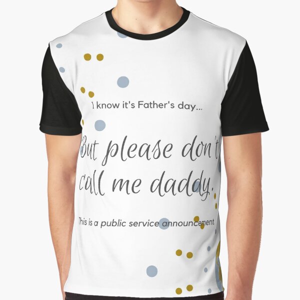 Please Don't Call Me Daddy | Father's Day Graphic T-Shirt