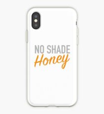 No Shade Honey. iPhone Case