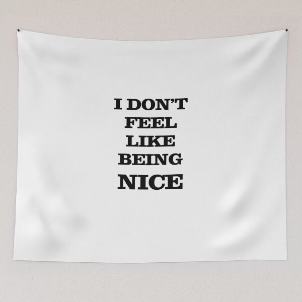 Item preview, I Don't Feel Like Being Nice designed and sold by babydollchic.
