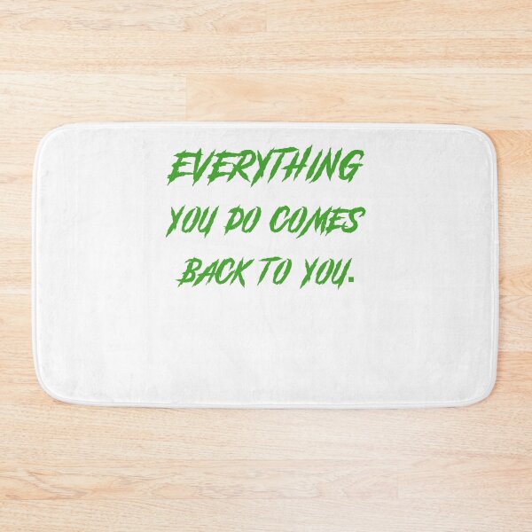 Artikelvorschau, Everything you do comes back to you entworfen und verkauft von SVDesignatVasil.