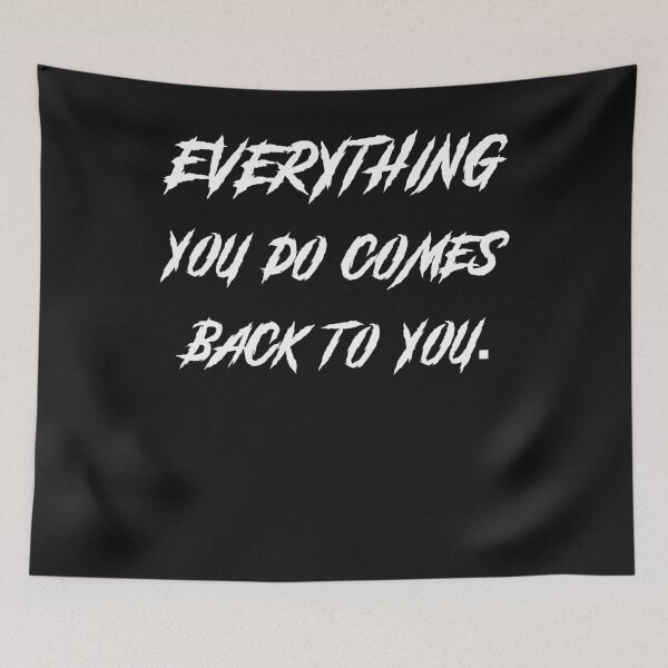 Artikelvorschau, Everything you do comes back to you entworfen und verkauft von SVDesignatVasil.