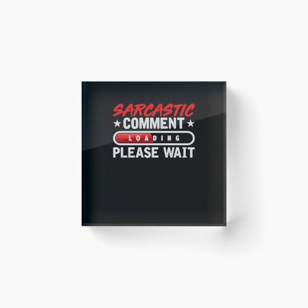 Item preview, sarcastic comment  designed and sold by TheRealaen.