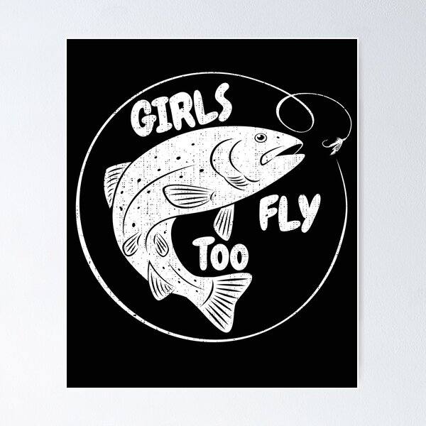 Item preview, Girls Fly Too Fly Fishing  designed and sold by Willyboy16.