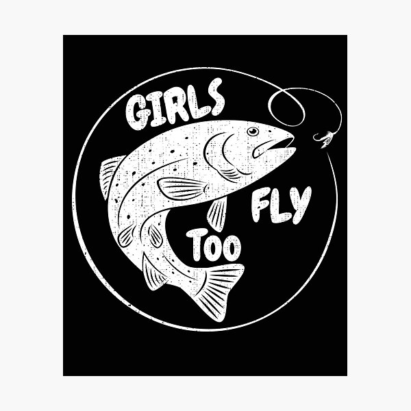 Item preview, Girls Fly Too Fly Fishing  designed and sold by Willyboy16.