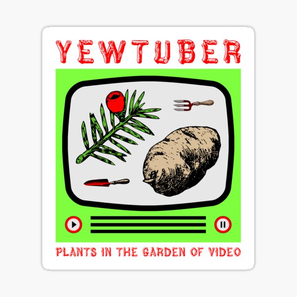 Yewtuber (Plants in the Garden of Video) - YouTuber Content Creator Gardening Pun Sticker