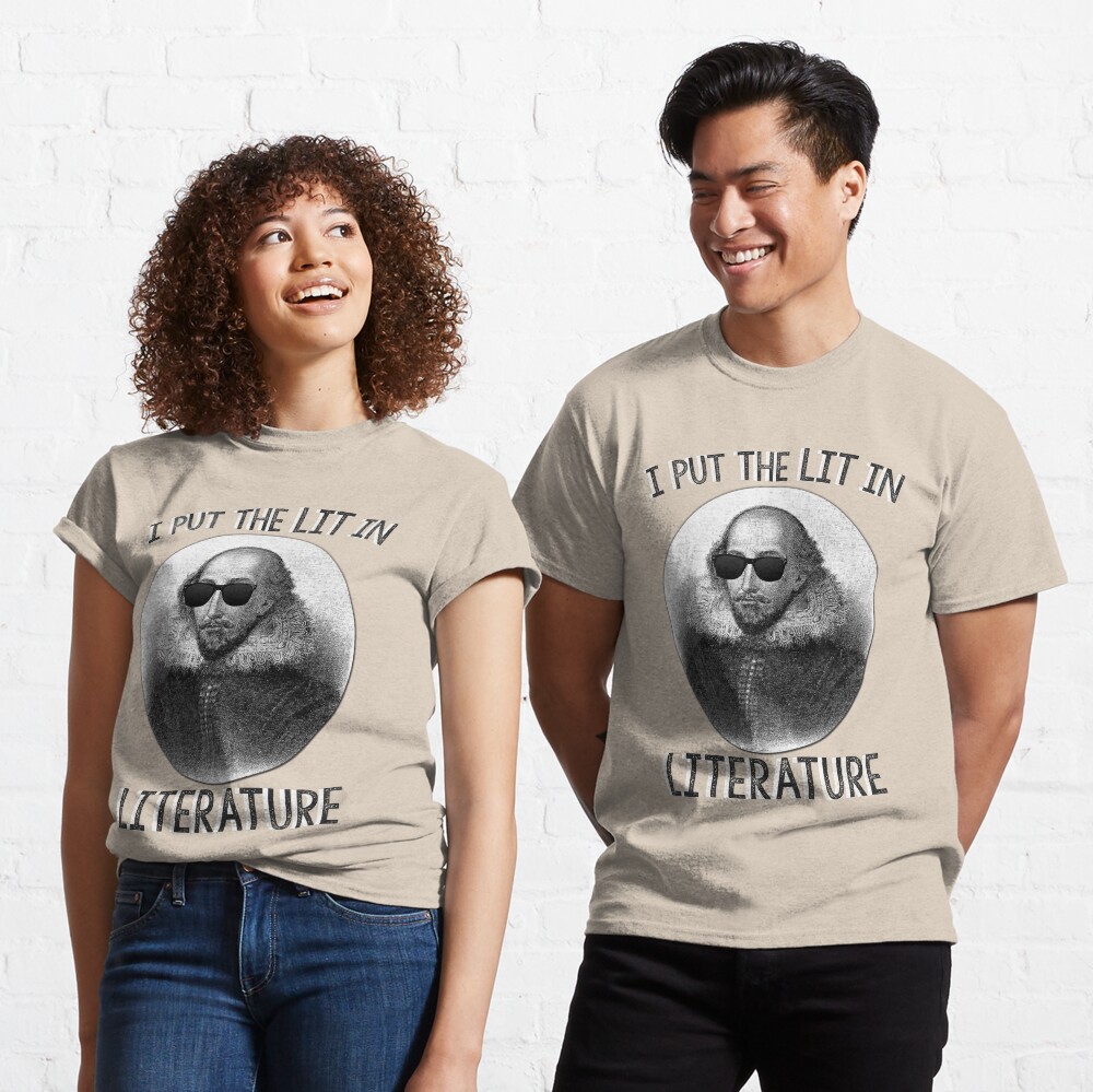 I Put The LIT In Literature. Classic T-Shirt