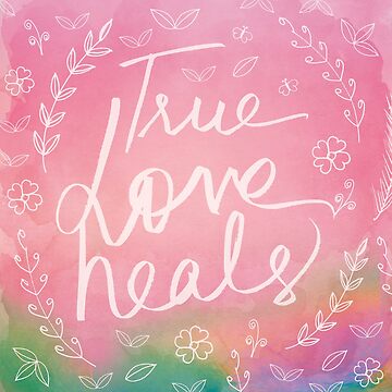 Artwork thumbnail, True Love Quote, True Love Heals, Pink Colorful Watercolor Typography Floral Botanical Inspirational Quote Art by Soumya S. Mohanty