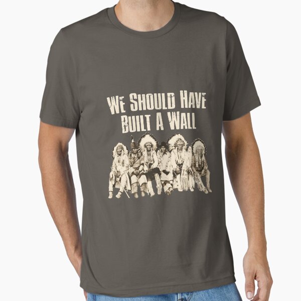 Should have built a wall. Essential T-Shirt
