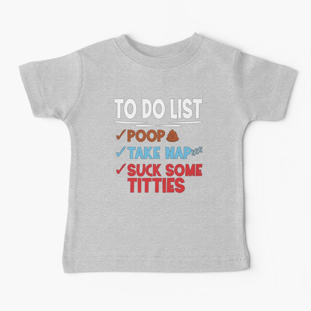 Offensive baby To Do List Poop Take Nap Suck Some Titties  Kids T