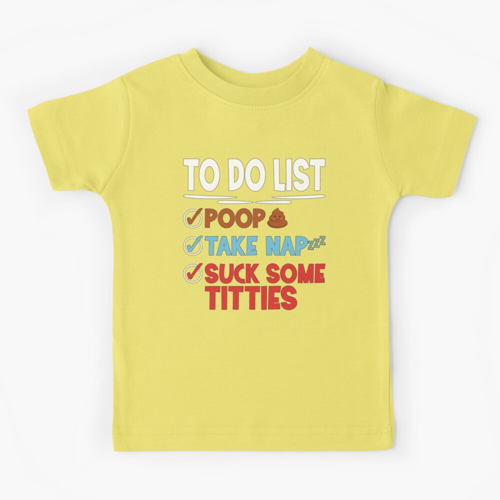 Offensive baby To Do List Poop Take Nap Suck Some Titties  Kids T