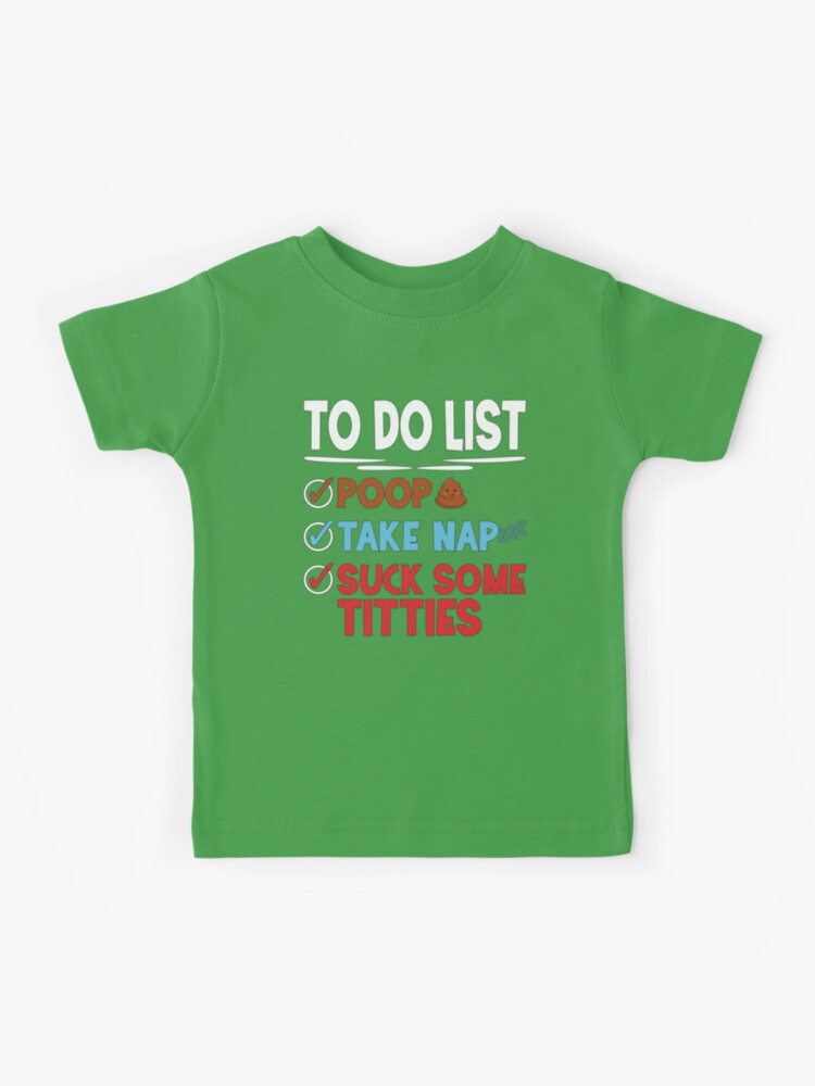 Offensive baby To Do List Poop Take Nap Suck Some Titties  Kids T