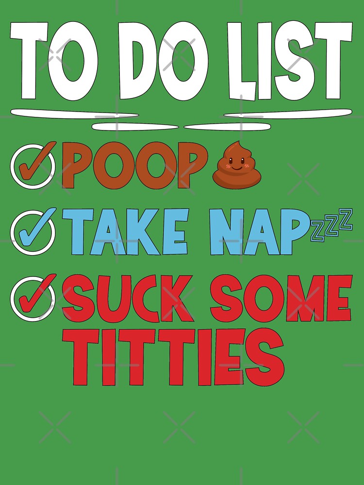 Offensive baby To Do List Poop Take Nap Suck Some Titties  Kids T