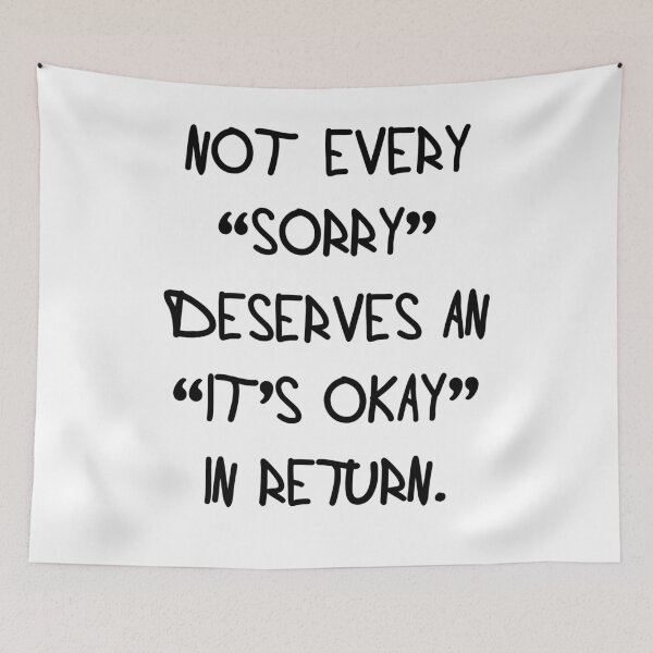 Artikelvorschau, Not every "sorry" deserves an "It`s okay" in return entworfen und verkauft von SVDesignatVasil.