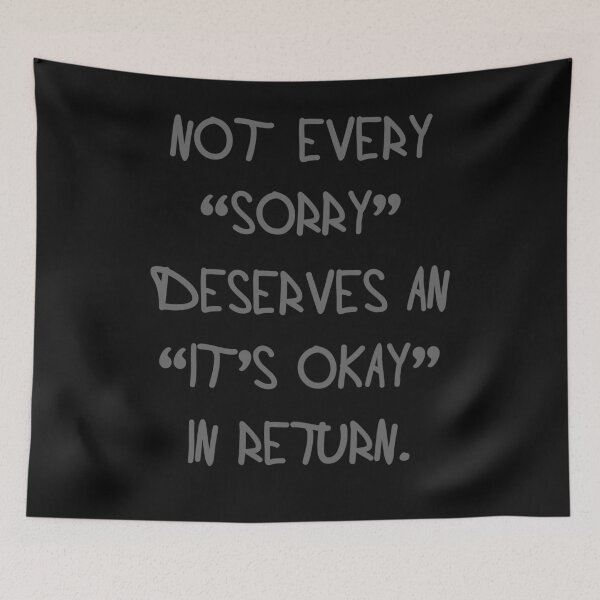 Artikelvorschau, Not every "sorry" deserves an "It`s okay" in return entworfen und verkauft von SVDesignatVasil.