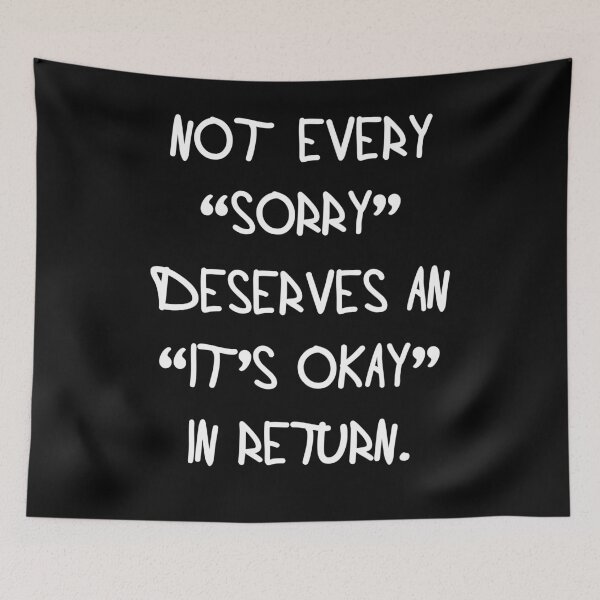 Artikelvorschau, Not every "sorry" deserves an "It`s okay" in return entworfen und verkauft von SVDesignatVasil.