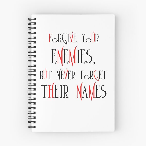 Artikelvorschau, Forgive your enemies,but never forget their names entworfen und verkauft von SVDesignatVasil.