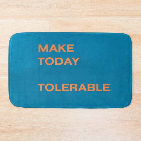 Item preview, Make Today Tolerable designed and sold by infinitygrafix.