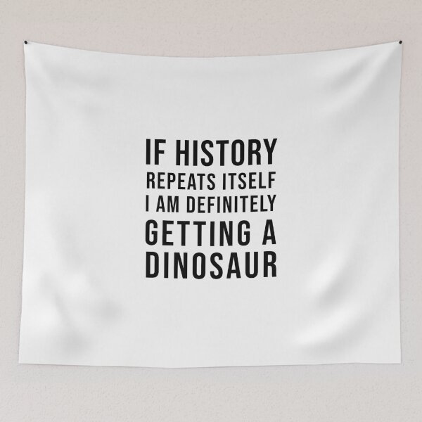 Item preview, If history repeats itself ... dinosaurs designed and sold by kailukask.