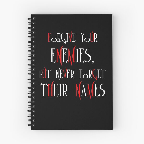 Artikelvorschau, Forgive your enemies,but never forget their names entworfen und verkauft von SVDesignatVasil.