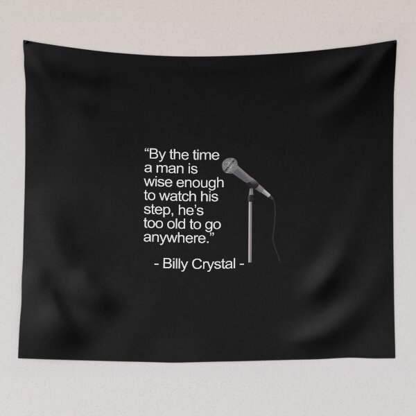 Item preview, Billy Crystal Stand Up Comedy Quote designed and sold by GetItGiftIt.