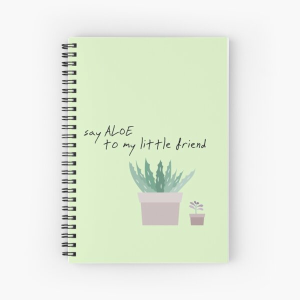 Say Aloe To My Little Friend Spiral Notebook