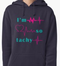 I'm So Tachy Pullover Hoodie
