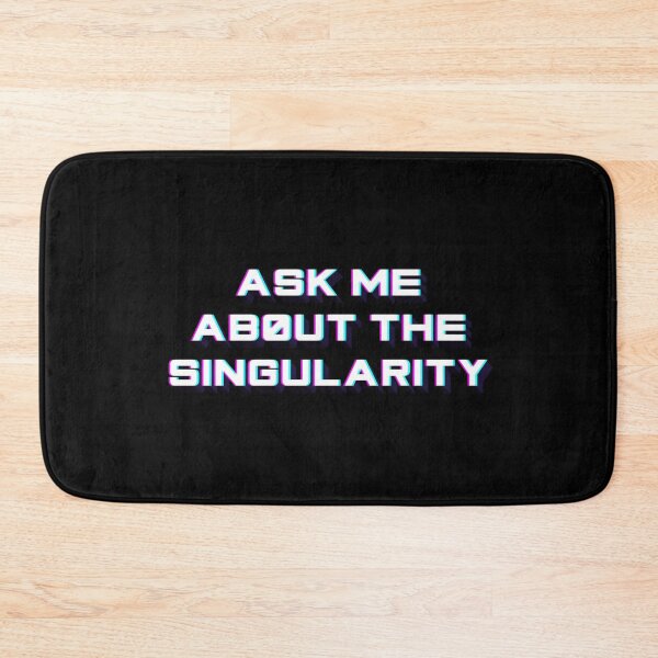 Item preview, Ask Me About The Singluarity designed and sold by transhuman.