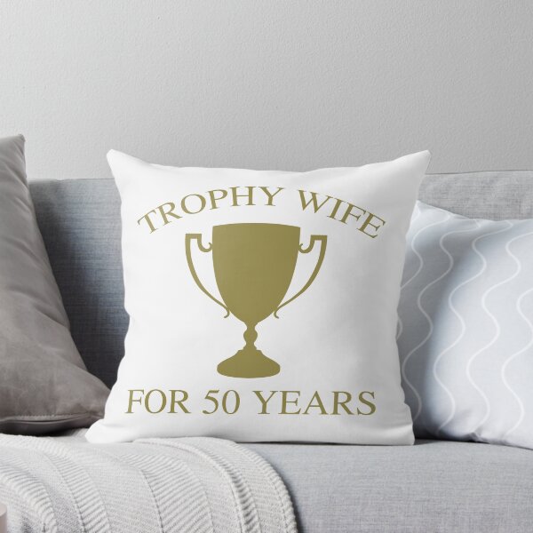 Item preview, Trophy Wife For 50 Years designed and sold by thepixelgarden.