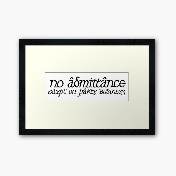 No Admittance Except on Party Business Framed Art Print