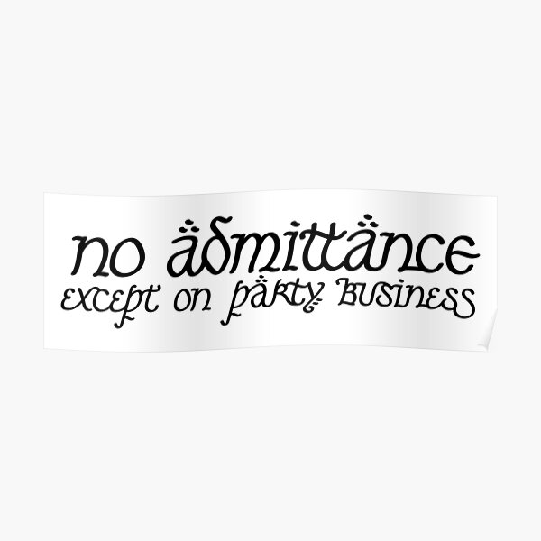 No Admittance Except on Party Business Poster