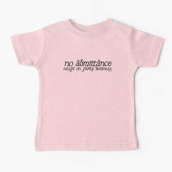 No Admittance Except on Party Business Baby T-Shirt