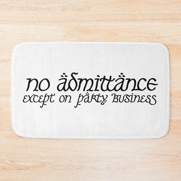 No Admittance Except on Party Business Bath Mat