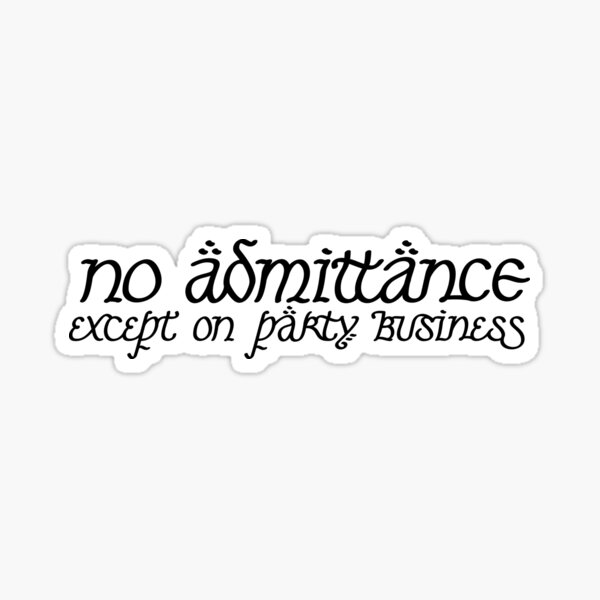 No Admittance Except on Party Business Sticker
