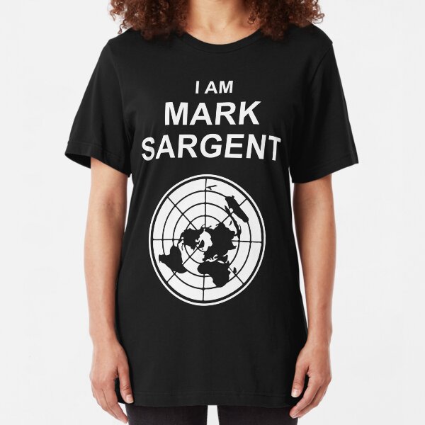 I Am Mark Sargent Flat Earther Slim Fit T-Shirt