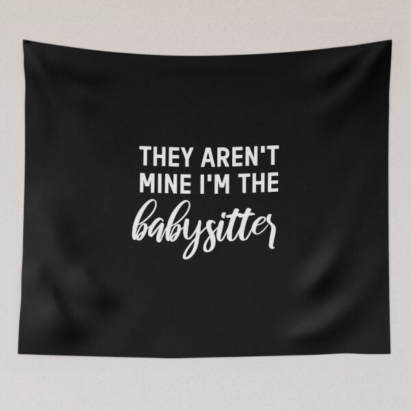 Item preview, They Aren´t Mine I´M The Babysitter designed and sold by MooonTees.