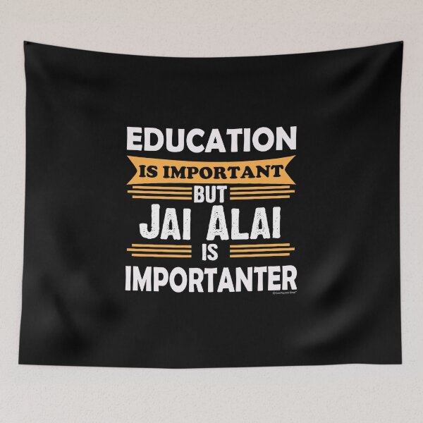 Item preview, Jai Alai is Importanter Than Education. Funny Sarcasm designed and sold by CoolApparelShop.