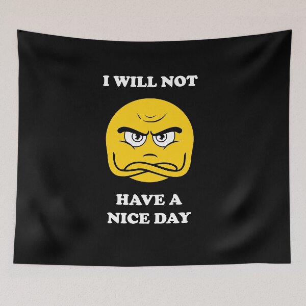 Item preview, I Will Not Have A Nice Day designed and sold by Yipptee Shirts.