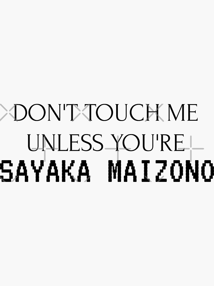 don-t-touch-me-unless-you-re-sayaka-maizono-sticker-by-foxgroves