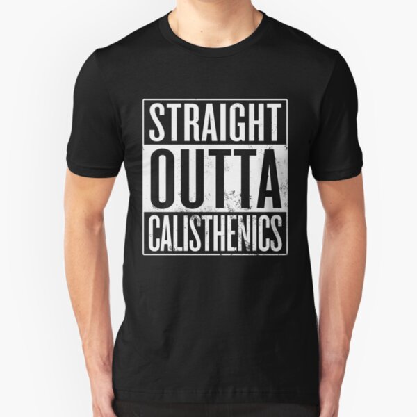 straight outta calisthenics t shirt