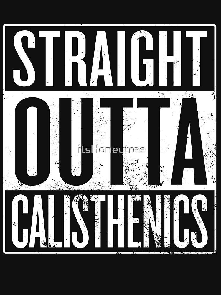 Straight Outta Calisthenics by itsHoneytree