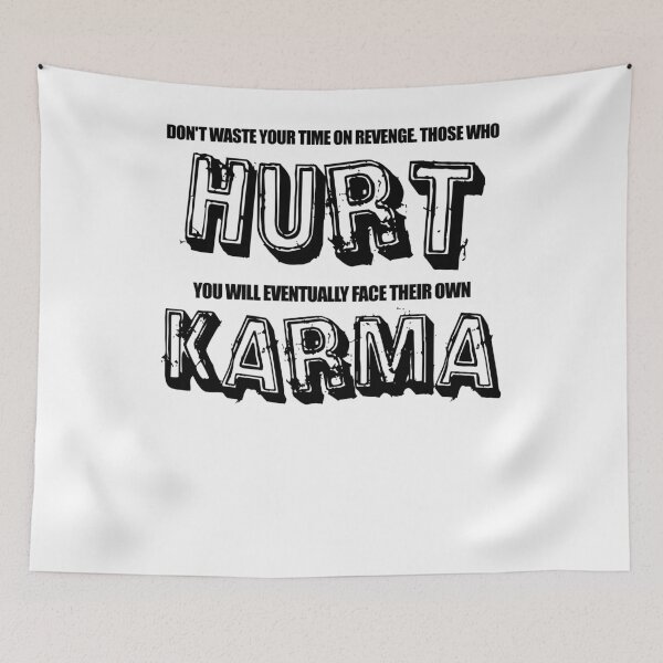Artikelvorschau, Don`t waste your time on revenge those hurt you will eventually face their own Karma entworfen und verkauft von SVDesignatVasil.