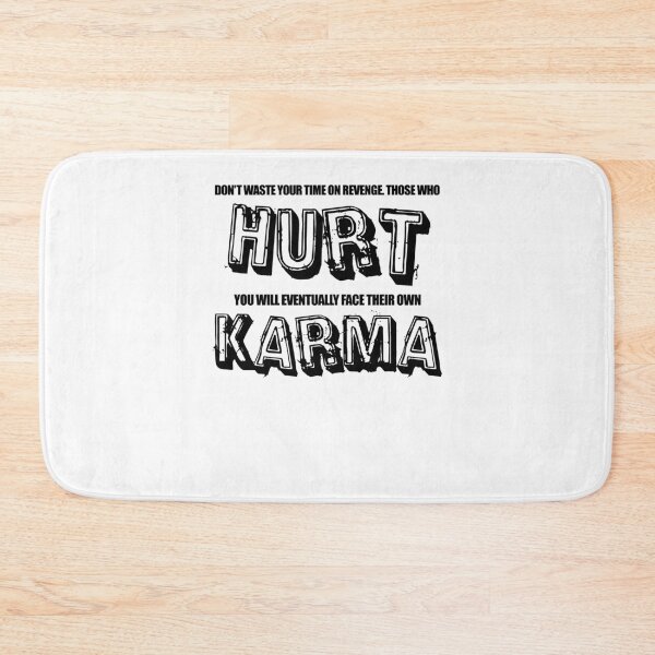 Artikelvorschau, Don`t waste your time on revenge those hurt you will eventually face their own Karma entworfen und verkauft von SVDesignatVasil.