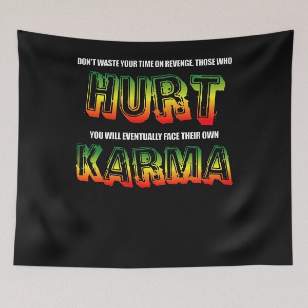 Artikelvorschau, Don`t waste your time on revenge those hurt you will eventually face their own Karma entworfen und verkauft von SVDesignatVasil.