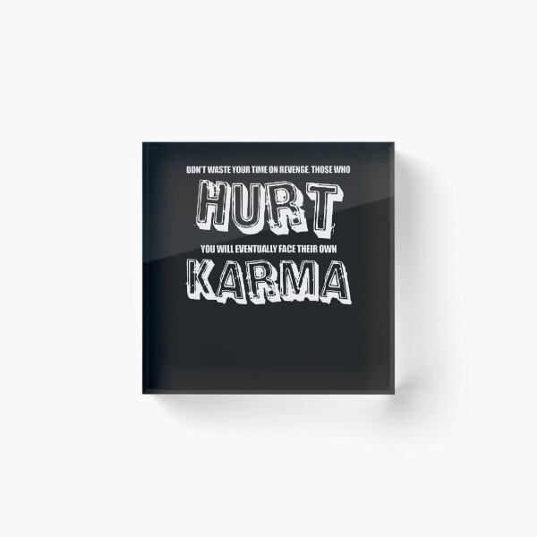 Artikelvorschau, Don`t waste your time on revenge those hurt you will eventually face their own Karma entworfen und verkauft von SVDesignatVasil.